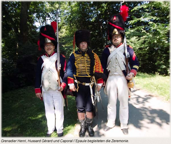 Grenadier Henri, Hussard Gérard und Caporal l´Epaule begleiteten die Zeremonie.